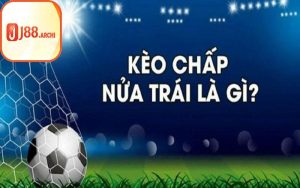 Kèo chấp nửa một là gì